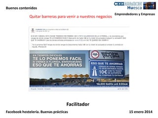 Buenos contenidos

Quitar barreras para venir a nuestros negocios

Emprendedores y Empresas

Facilitador
Facebook hostelería. Buenas prácticas

15 enero 2014

 