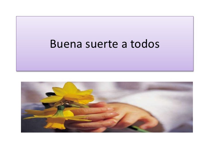 Buena suerte a todos