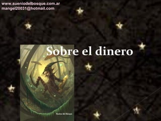 Galvany Bladimir Valdivia Tirado
galvanybvtvida@gmail.com
galvanybvtvida@yahoo.es
galvanybvtvida@hotmail.com
Sobre el dinero
www.sueniodelbosque.com.ar
mangel20031@hotmail.com
 