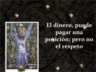 El dinero, puede pagar una posición; pero no el respeto 