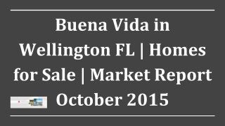 Buena Vida in Wellington FL | Homes for Sale | Market Report October 2015 