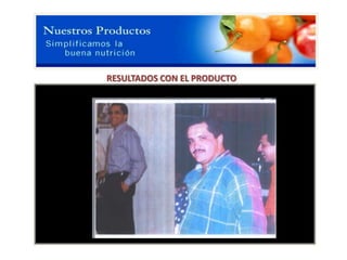RESULTADOS CON EL PRODUCTO


                  HERBALIFE LINE

                 Ácidos grasos omega 3
            Ayudan a mejorar la elasticidad de
            Las arterias mejora la circulación,
           Presión alta, triglicéridos, colesterol,
                             Etc.

             Tomar una cápsula 3 veces al día
                   1 - 1         - 1
 