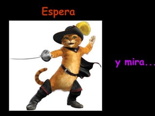 Espera y mira...