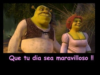 Que tu dia sea maravilloso !!

 