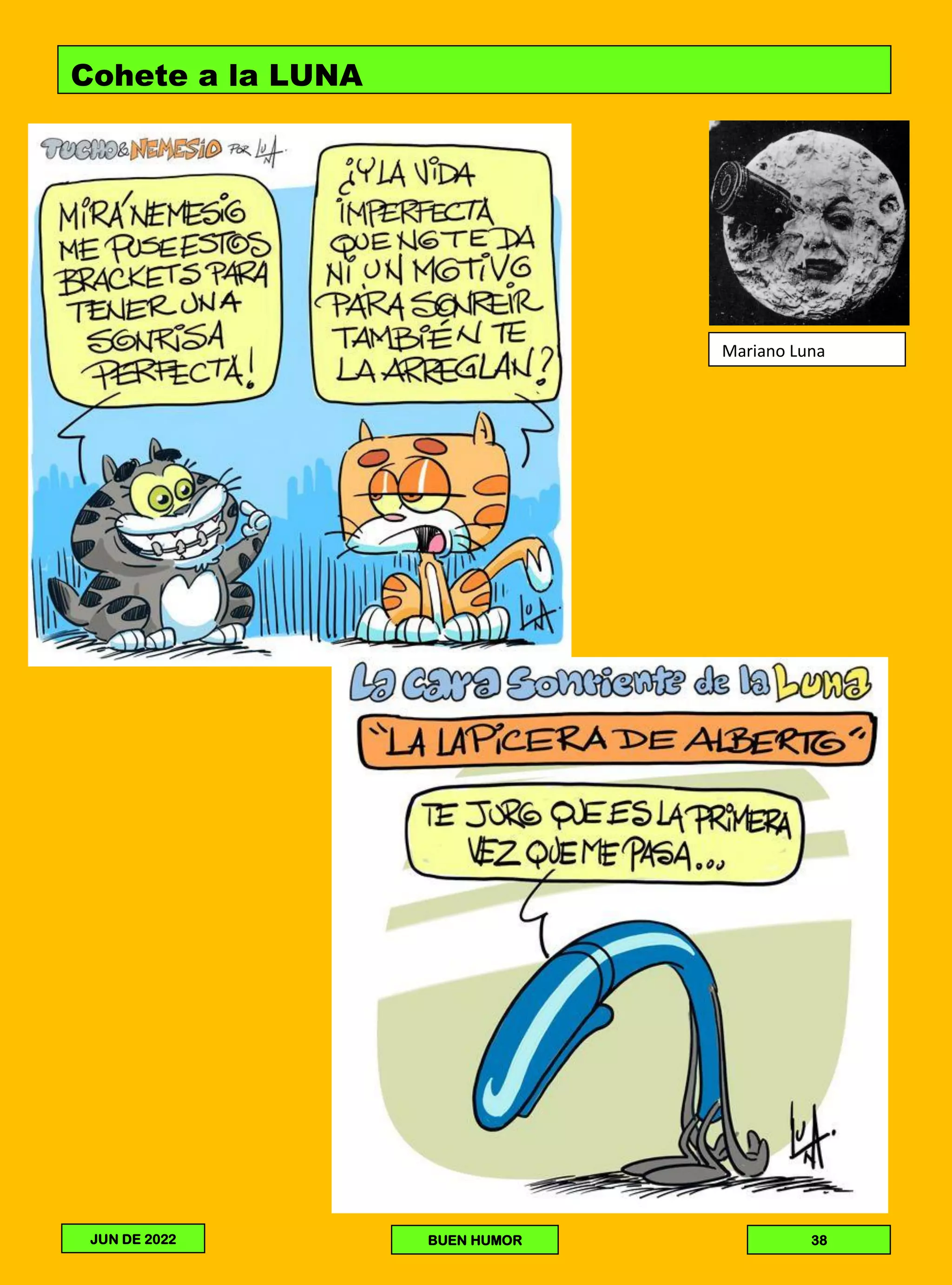Cohete a la LUNA
Mariano Luna
JUN DE 2022 BUEN HUMOR 38
 
