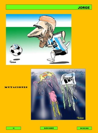 MUTACIONES
JORGE
15 BUEN HUMOR DIC DE 2022
 