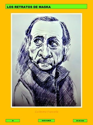 Guillermo Francella
39 BUEN HUMOR DIC DE 2022
LOS RETRATOS DE MASKA
 