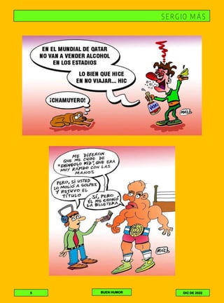 Las Mellizas Flora y Fauna Por GUFLO
SERGIO MÁS
5 BUEN HUMOR DIC DE 2022
 