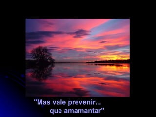 "Mas vale prevenir...  que amamantar"  