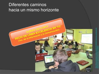 Diferentes caminos
                                                                    hacia un mismo horizonte




http://blog.educastur.es/escuela20/2010/05/01/prensa-comienza-la-
distribucion-general-de-miniportatiles/
 