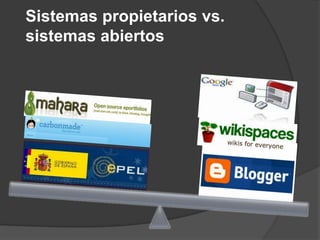 Sistemas propietarios vs.
sistemas abiertos
 