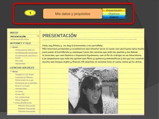 Presentación
1   Mis datos y propósitos    Objetivos
                                Galería
 