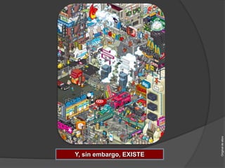 Original de ebov
Y, sin embargo, EXISTE
 