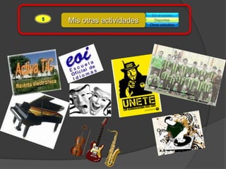 En el centro
5
    Mis otras actividades     Deportes
                            Otros estudios
 