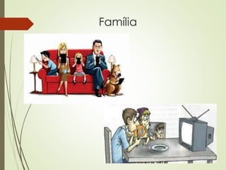 Família
 