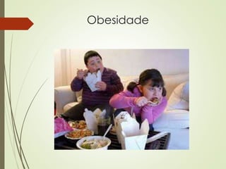Obesidade
 