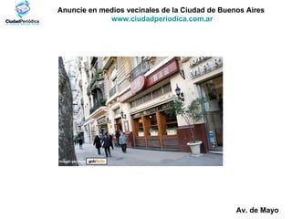 Anuncie en medios vecinales de la Ciudad de Buenos Aires  www.ciudadperiodica.com.ar Imagen gentileza Av. de Mayo 