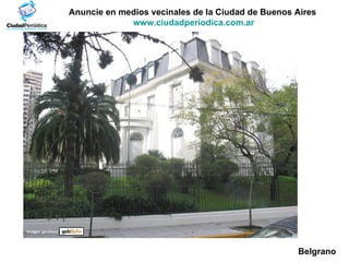 Anuncie en medios vecinales de la Ciudad de Buenos Aires  www.ciudadperiodica.com.ar Belgrano Imagen gentileza 