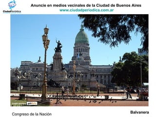 Anuncie en medios vecinales de la Ciudad de Buenos Aires  www.ciudadperiodica.com.ar Imagen gentileza Congreso de la Nación Balvanera 