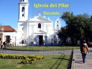 Iglesia del Pilar Recoleta 