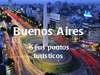 Buenos Aires   Seus pontos turísticos   