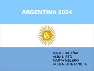 ARGENTINA 2024
MARC CABAÑAS
ALBA NIETO
MARTA MELERO
RUBÉN QUINTANILLA
 