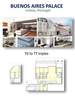 BUENOS AIRES PALACE
Lisboa, Portugal
T0 to T7 triplex