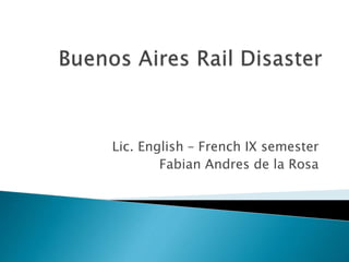 Lic. English – French IX semester
Fabian Andres de la Rosa
 
