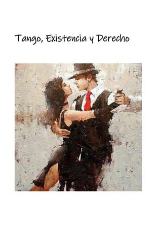Tango, Existencia y Derecho
 