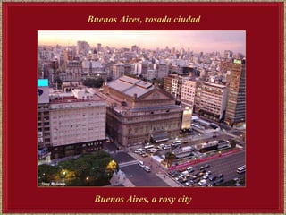 Buenos Aires, rosada ciudad Buenos Aires, a rosy city 