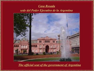 Casa Rosada sede del Poder Ejecutivo de la Argentina   The official seat of the government of Argentina 