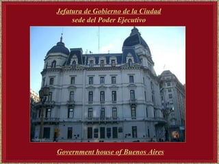Government house of Buenos Aires Jefatura de Gobierno de la Ciudad sede del Poder Ejecutivo   