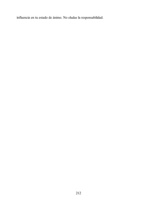 influencia en tu estado de ánimo. No eludas la responsabilidad.
212
 