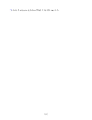 [*] Revista de la Facultad de Medicina, UNAM, 49 (2), 2006, págs. 66-72.
232
 