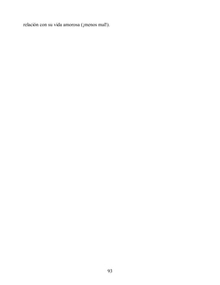 relación con su vida amorosa (¡menos mal!).
93
 