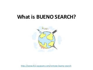 What is BUENO SEARCH?

http://www.411-spyware.com/remove-bueno-search

 