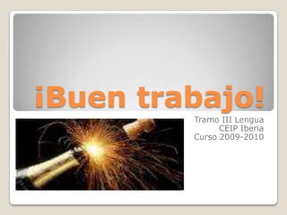 ¡Buen trabajo! Tramo III Lengua CEIP Iberia Curso 2009-2010 