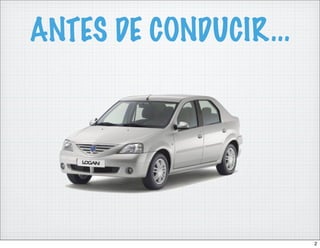 ANTES DE CONDUCIR...




                       2
 