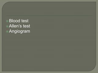 Blood test
Allen’s test
Angiogram