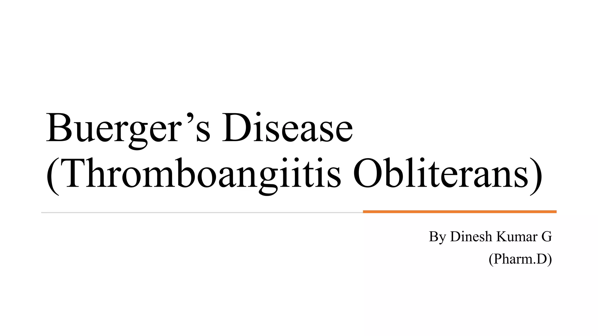 Buerger’s Disease (Thromboangiitis Obliterans) PPT