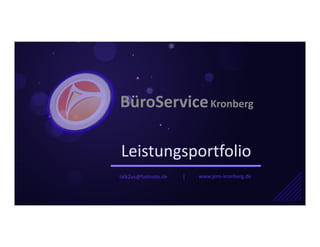 Leistungsportfolio
BüroServiceKronberg
www.jens-kronberg.de
|
talk2us@fastnote.de
 