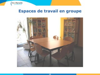Espaces de travail en groupe
12
 