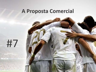 A Proposta Comercial
#7
 