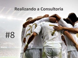 Realizando a Consultoria
#8
 