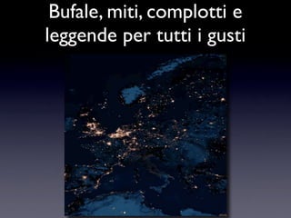 Bufale e Leggende Metropolitane