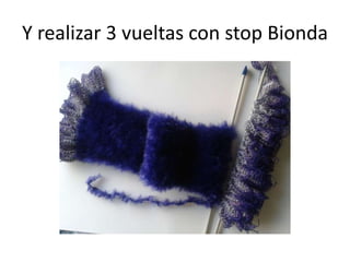 Y realizar 3 vueltas con stop Bionda
 