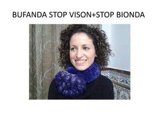 BUFANDA STOP VISON+STOP BIONDA
 