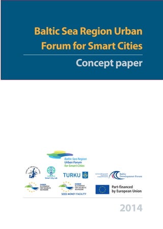 Baltic Sea Region Urban
Forum for Smart Cities
Concept paper
2014
!
 