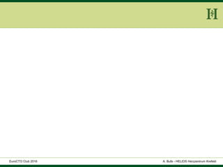 HELIOS Klinikum Wuppertal - HerzzentrumHELIOS Klinikum Wuppertal - Herzzentru
A. Bufe - HELIOS Herzzentrum KrefeldEuroCTO Club 2016
 
