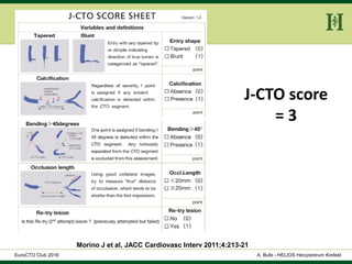 HELIOS Klinikum Wuppertal - HerzzentrumHELIOS Klinikum Wuppertal - Herzzentru
A. Bufe - HELIOS Herzzentrum KrefeldEuroCTO Club 2016
Morino J et al, JACC Cardiovasc Interv 2011;4:213-21
J-CTO score
= 3
 